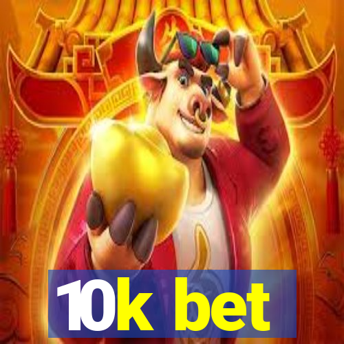 10k bet